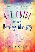 A-Z Guide to the Healing Ministry 