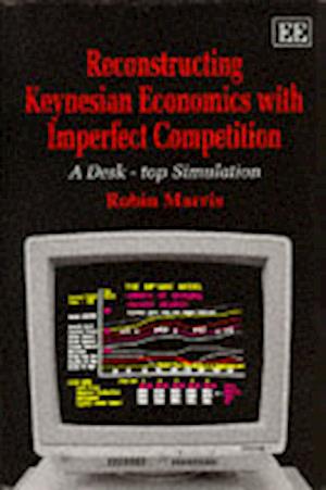 RECONSTRUCTING KEYNESIAN ECONOMICS WITH IMPERFECT COMPETITION