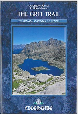 Gr11 Trail - La Senda, The: Through the Spanish Pyrenees