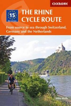 Rhine Cycle Route, The: From Source to Sea Through Switzerland, Germany and the Netherlands (2nd ed. Feb. 15)