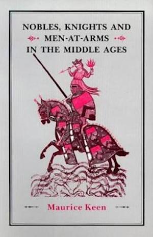 Nobles, Knights and Men-at-Arms  in the Middle Ages