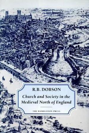 Church and Society in the Medieval North of England