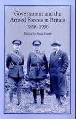Government and Armed Forces in Britain, 1856-1990