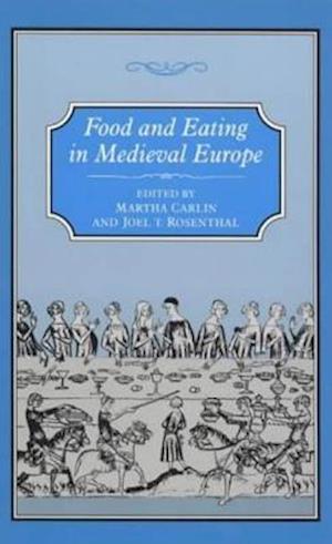 Food and Eating in Medieval Europe