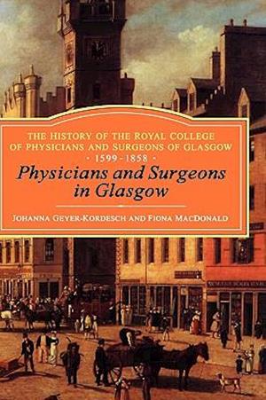 Physicians and Surgeons in Glasgow, 1599-1858