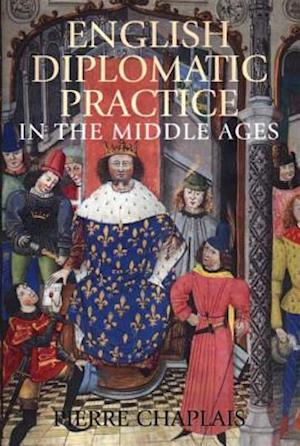 English Diplomatic Practice in the Middle Ages