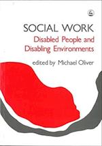 Social Work: Disabled People and Disabling Environments
