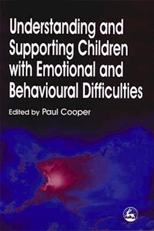 Understanding and Supporting Children with Emotional and Behavioural Difficulties