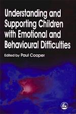 Understanding and Supporting Children with Emotional and Behavioural Difficulties