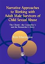 Narrative Approaches to Working with Adult Male Survivors of Child Sexual Abuse