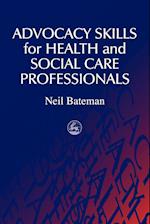 Advocacy Skills for Health and Social Care Professionals