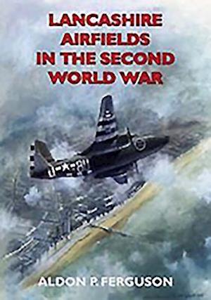 Lancashire Airfields in the Second World War