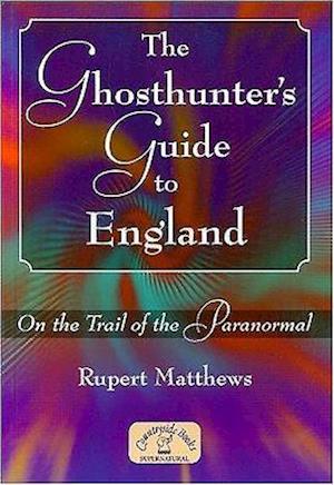 The Ghosthunter's Guide to England