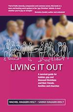 Living It Out: A Survival Guide for Lesbian, Gay and Bisexual Christians and Their Friends, Families and Churches 