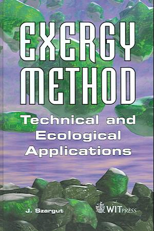 Exergy Method: Technical and Ecological Applications