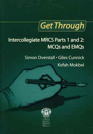 Get Through Intercollegiate MRCS Parts 1 and 2: MCQs and EMQs