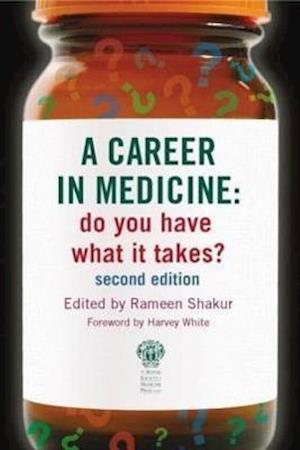 A Career in Medicine: Do you have what it takes? second edition