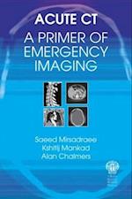 Acute CT: A Primer of Emergency Imaging