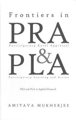 Frontiers in Participatory Rural Appraisal and Participatory Learning and Action