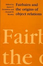 Fairbairn and the Origins of Object Relations