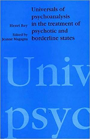 Universals of Psychoanalysis in the Treatment of Psychotic and Borderline States