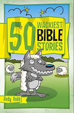 50 Wackiest Bible Stories