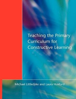 Teaching the Primary Curriculum for Constructive Learning