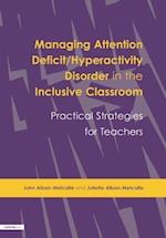 Managing Attention Deficit/Hyperactivity Disorder in the Inclusive Classroom