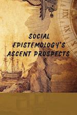 Social Epistemology's Ascent Prospects 