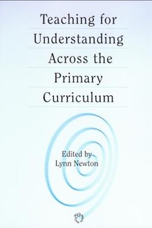 Teaching for Understanding Across the Primary Curriculum