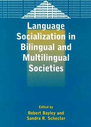 Language Socialization in Bilingual and Multilingual Societies