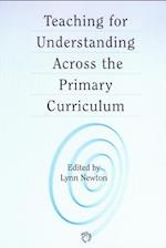 Teaching for Understanding Across the Primary Curriculum