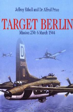 Target Berlin: Mission 250: 6 March 1944