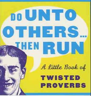 Do Unto Others...Then Run