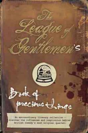 The "League of Gentlemen"'s Book of Precious Things