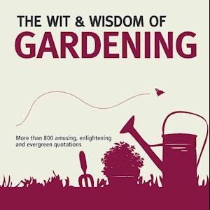 Wit & Wisdom: Gardening