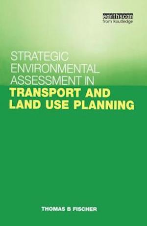 Strategic Environmental Assessment in Transport and Land Use Planning