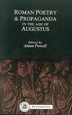 Roman Poetry and Propaganda in the Age of Augustus