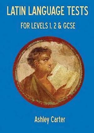 Latin Language Tests for Levels 1 and 2 and GCSE