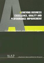 Achieving Business Excellence, Quality and Performance Improvement