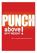 PUNCH above your weight!