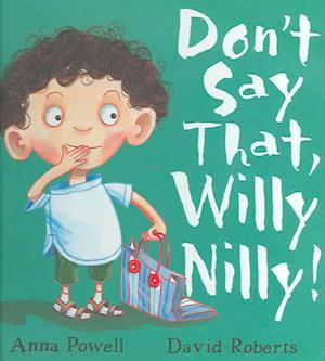 Don't Say That, Willy Nilly!