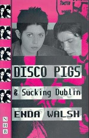 Disco Pigs & Sucking Dublin