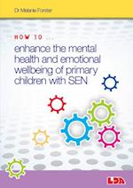 How to Enhance the Mental Health and Emotional Wellbeing of Primary Children with SEN