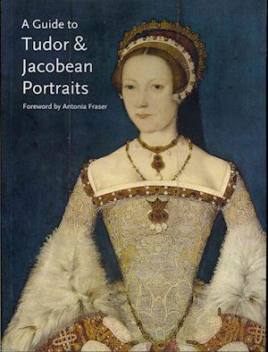 A Guide to Tudor & Jacobean Portraits
