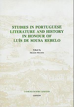 Studies in Portuguese Literature and History in honour of Luis de Sousa Rebelo