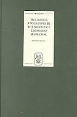 The Ironic Apocalypse in the Novels of Leopoldo Marechal