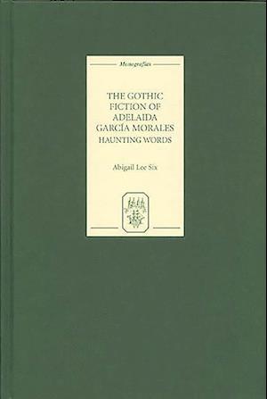 The Gothic Fiction of Adelaida García Morales