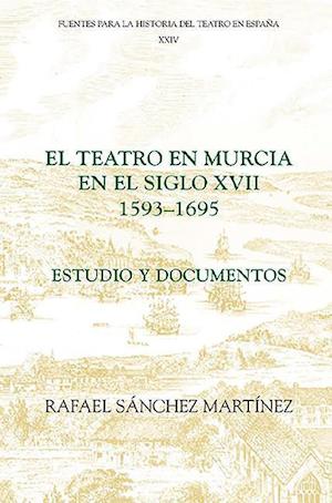 El teatro en Murcia en el siglo XVII (1593-1695)