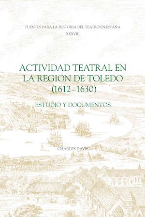 Actividad teatral en la region de Toledo, 1612–1 – estudio y documentos